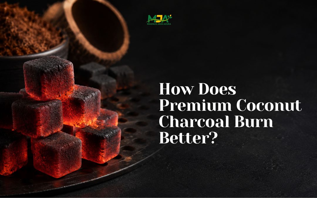How Does Premium Coconut Charcoal Burn Better